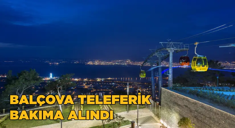 Balçova’daki Teleferik Tesisleri bakıma alındı