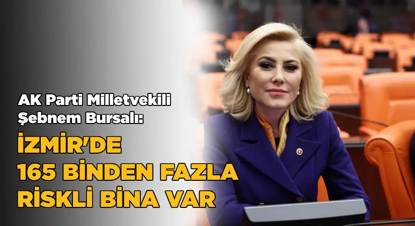 Bursalı“İzmir’de 165 binden fazla riskli bina var”
