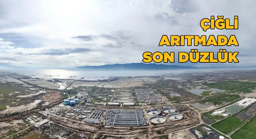 Çiğli İleri Biyolojik Atıksu Arıtma Tesisi’nde son düzlüğe girildi