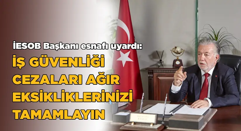 Başkan Ata esnafı uyardı: ‘iş güvenliği cezaları ağır, eksiklerinizi tamamlayın’
