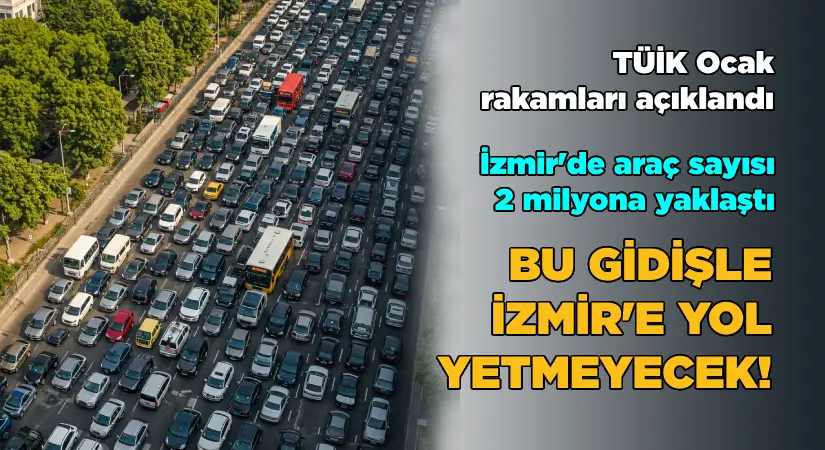 İzmir’de trafiğe kayıtlı araç sayısı 1 milyon 963 bin 733 oldu