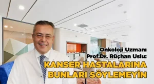 Kanser Hastalarına Bunları Söylemeyin