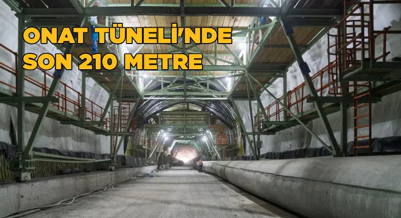 Onat Tüneli’nde son 210 metre
