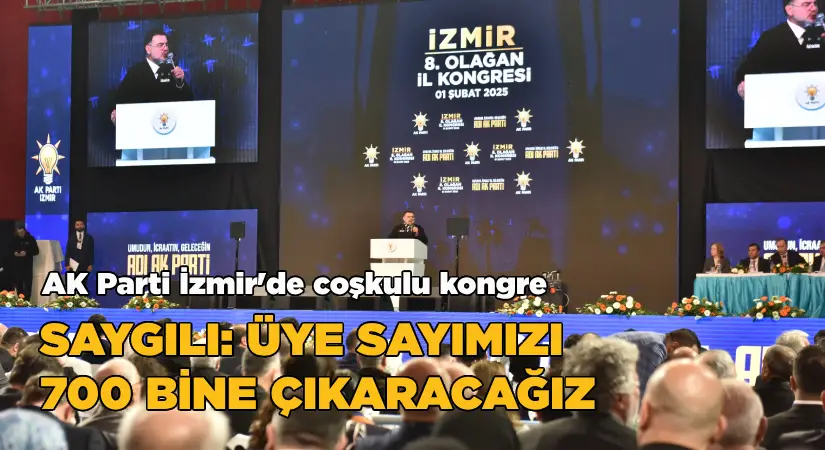 Saygılı: Üye sayımızı 700 bine çıkaracağız