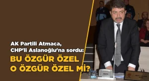 AK Partili Atmaca sordu: Bu Özgür Özel, O, Özgür Özel mi?