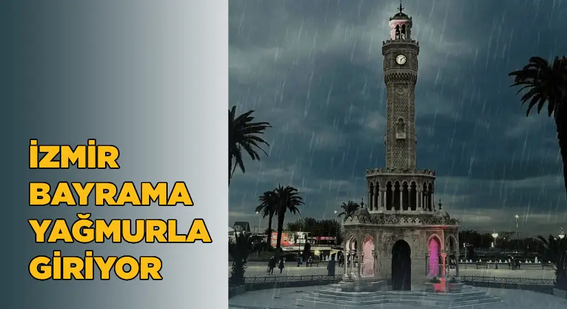 İzmir bayrama yağmurla giriyor