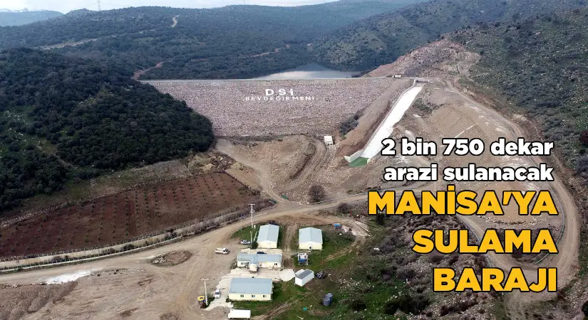 Manisa’da 2 bin 750 dekar arazi sulanacak