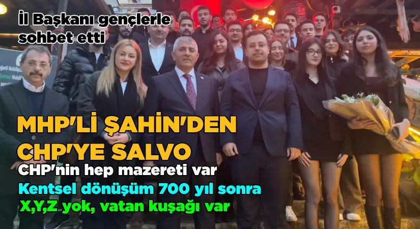 MHP İl Başkanı Şahin öğrencilerle bir araya geldi