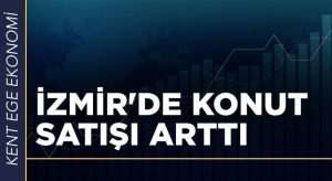 İzmir’de konut satışları yüzde 17,2 arttı