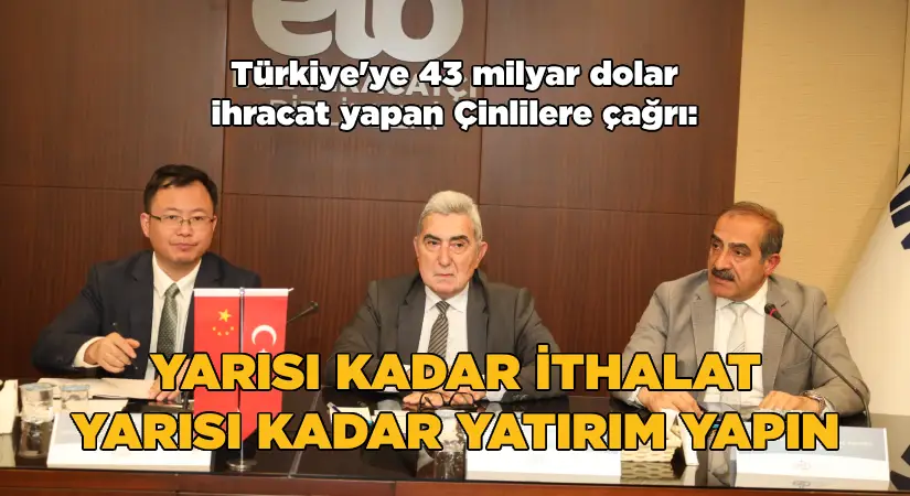 “Türkiye’ye ihracatınızın yarısı kadar Türkiye’den ithalat yapın, yarısı kadar da Türkiye’ye yatırım yapın”