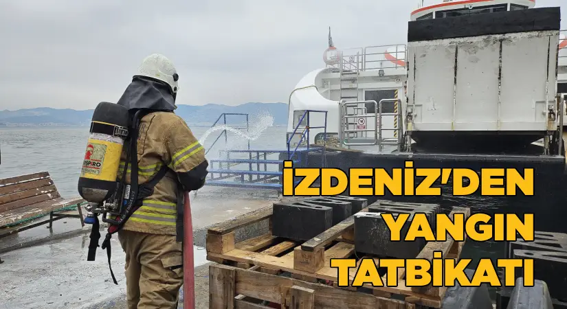 İZDENİZ’den yangın tatbikatı