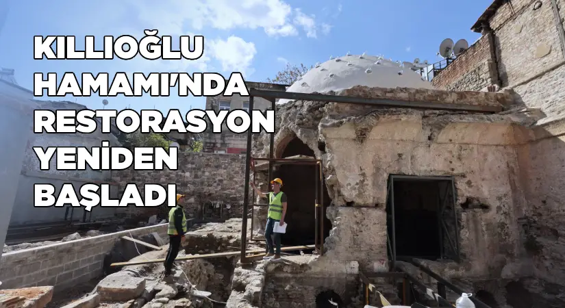 Tarihi Kıllıoğlu Hamamı’nda restorasyon yeniden başladı