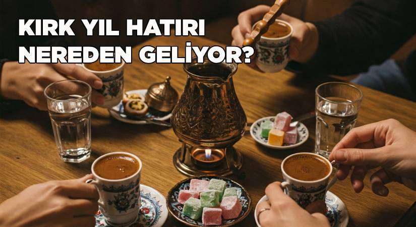 ‘Kahvenin kırk yıl hatırı var’ sözü nereden geliyor?