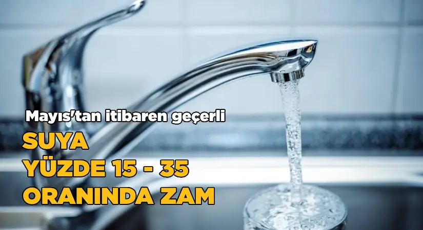 Suya yüzde 15-35 oranında zam
