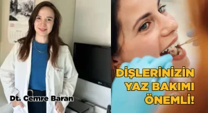 Dişlerinizin yaz bakımı önemli!