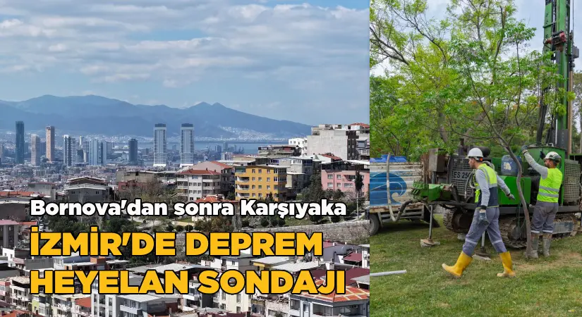 İzmir’de zemin araştırmasında 44 bin 250 metre sondaj yapıldı