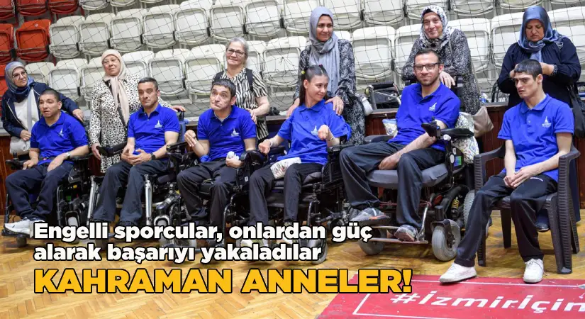 Engelli sporcular, onlardan güç alarak başarıyı yakaladılar; Kahraman anneler!