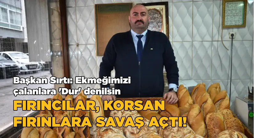Fırıncılar, korsan fırınlara savaş açtı