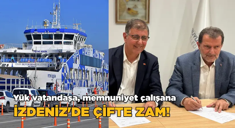İZDENİZ’de Çifte Zam: Yük Vatandaşa, Memnuniyet Çalışana