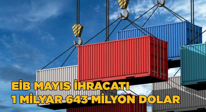 EİB Mayıs ihracatı 1 milyar 643 milyon dolar