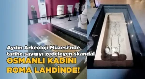 Aydın Arkeoloji Müzesi’nde Tarihe Saygıyı Zedeleyen Skandal