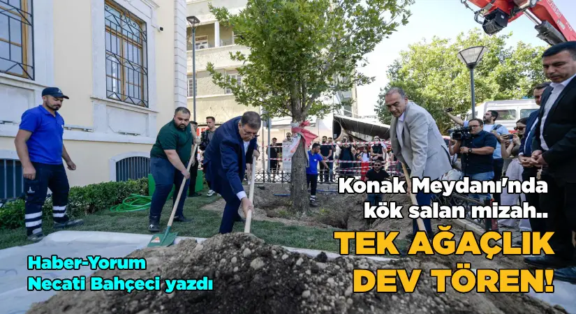 Tek Ağaçlık Dev Tören!  Konak Meydanı’nda kök salan mizah