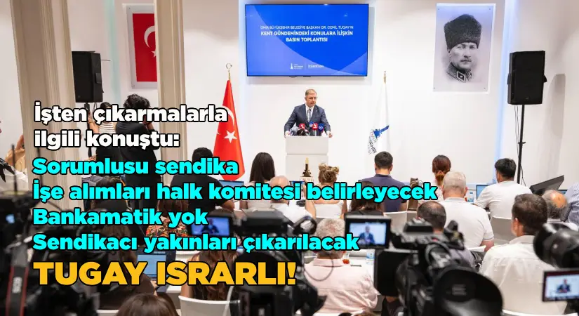 Tugay, işten çıkarmalarla ilgili konuştu: