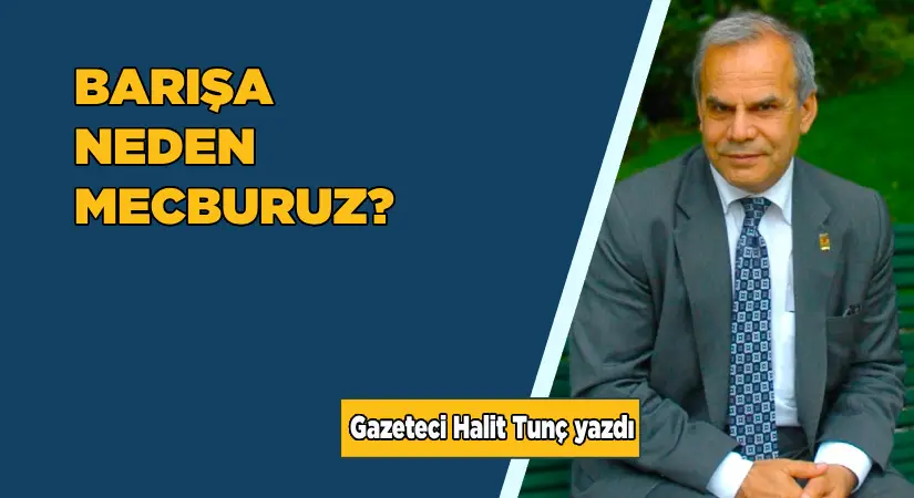 Barışa neden mecburuz?