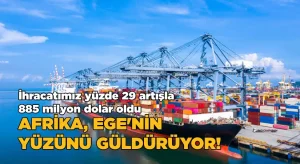 Afrika, Ege’nin yüzünü güldürüyor