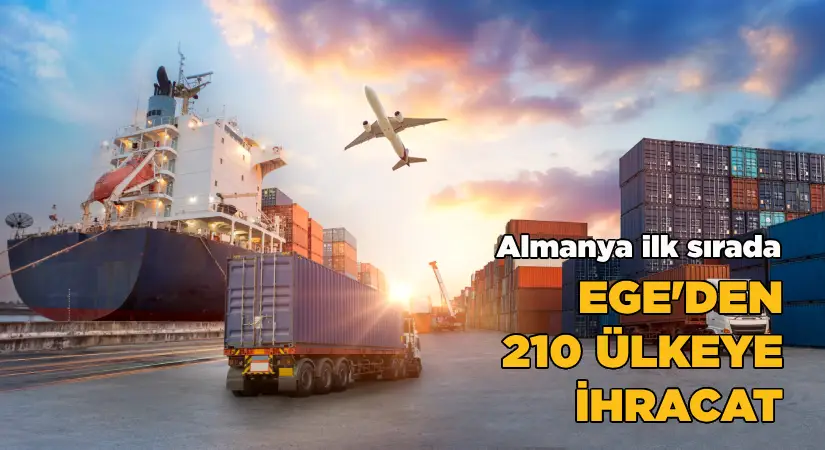 EGE’den 210 ülkeye ihracat!
