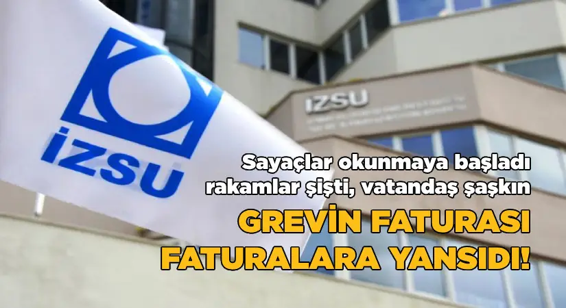 Grevin faturası, İZSU faturalarına yansıdı!