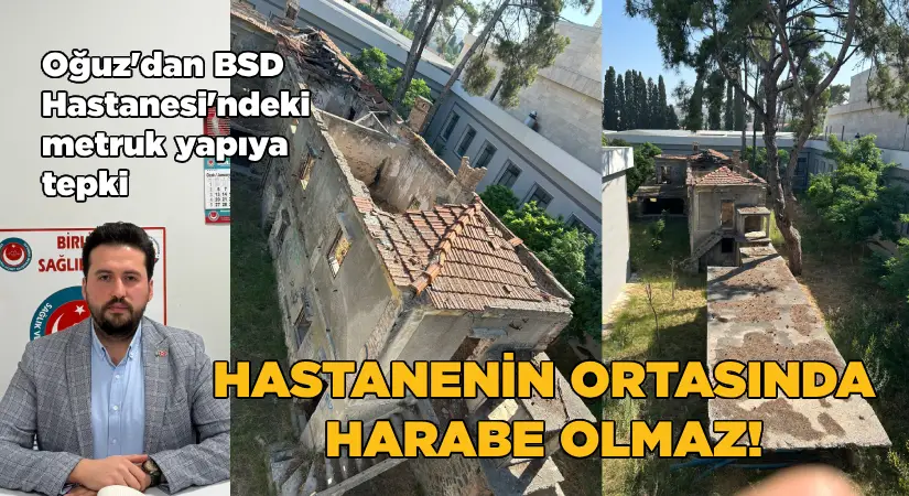 “Hastanenin Ortasında Harabe Olmaz!”