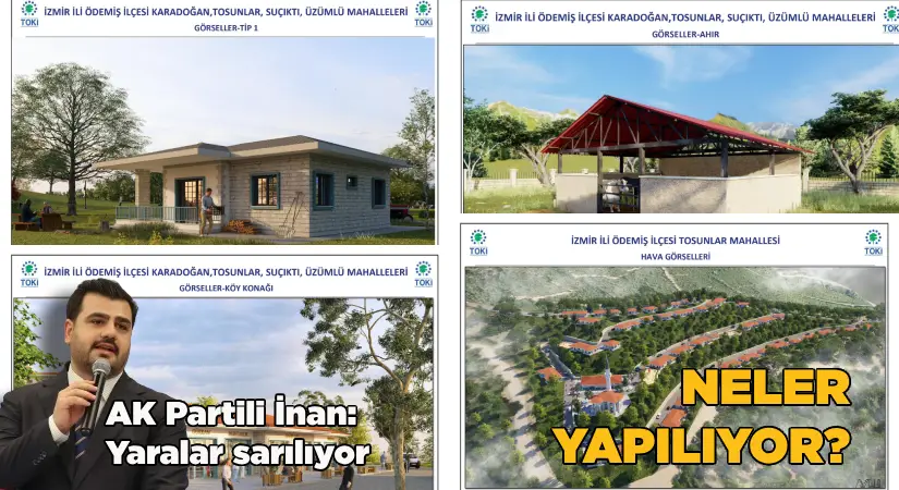 AK Partili İnan yaraların sarıldığını kalem kalem açıkladı: Neler yapılıyor?