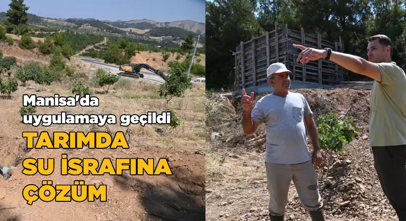 Manisa’da uygulamaya geçildi; Tarımda su israfına çözüm!