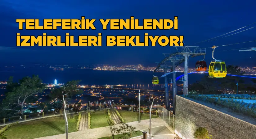 Teleferik yenilendi, İzmirlileri bekliyor