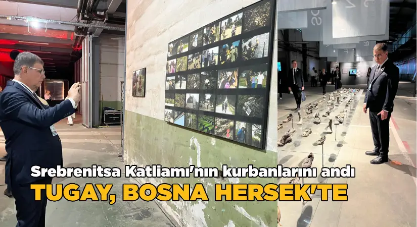 Srebrenitsa Katliamı’nın kurbanlarını andı-Başkan Tugay Bosna’da