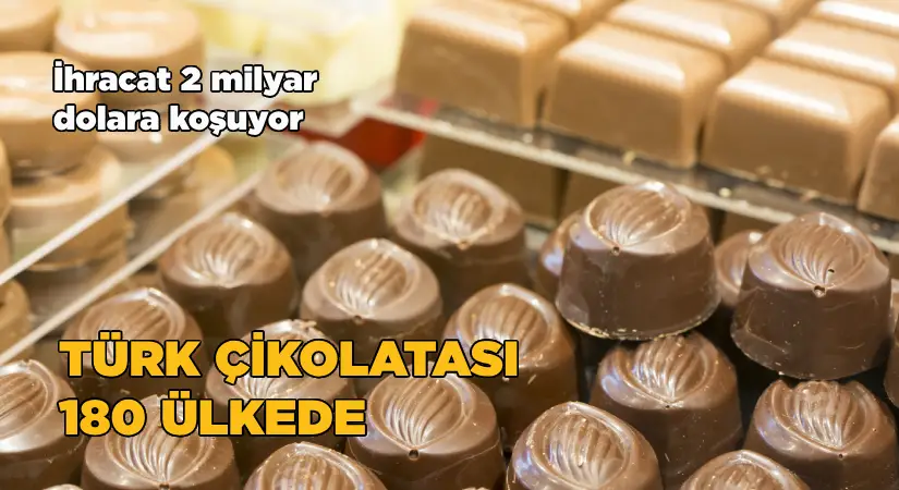 Türk çikolata ihracatçıları 180 ülkeye mutluluk dağıttı