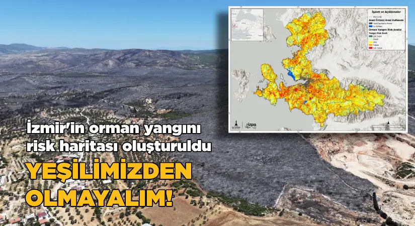 İzmir’in orman yangını risk haritası oluşturuldu