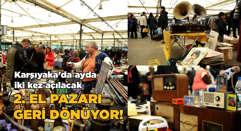 2. El Pazarı geri dönüyor