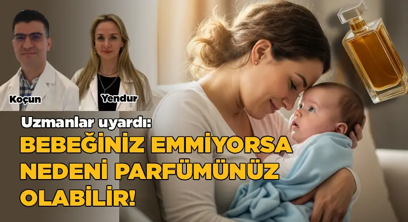 Bebeğiniz emmiyorsa nedeni parfümünüz olabilir!