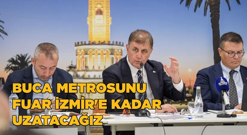 Tugay: Buca Metrosu’nu Fuar İzmir’e kadar uzatacağız