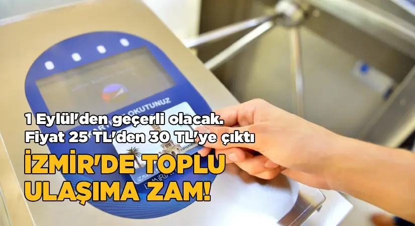 İzmir’de toplu ulaşıma zam!