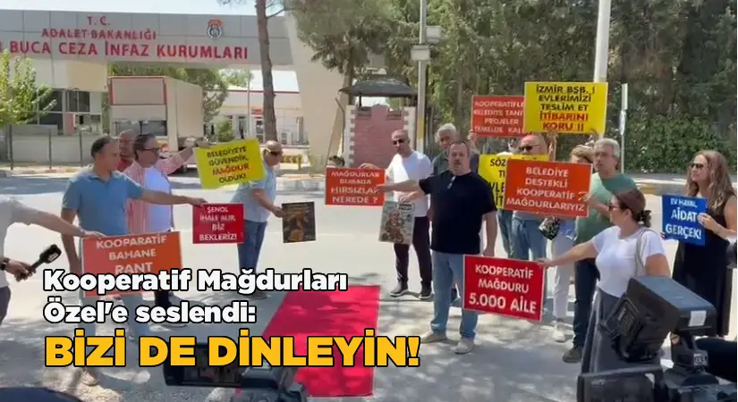 Kooperatif Mağdurları da cezaevi önünden Özel’e seslendi: Bizi de dinleyin!