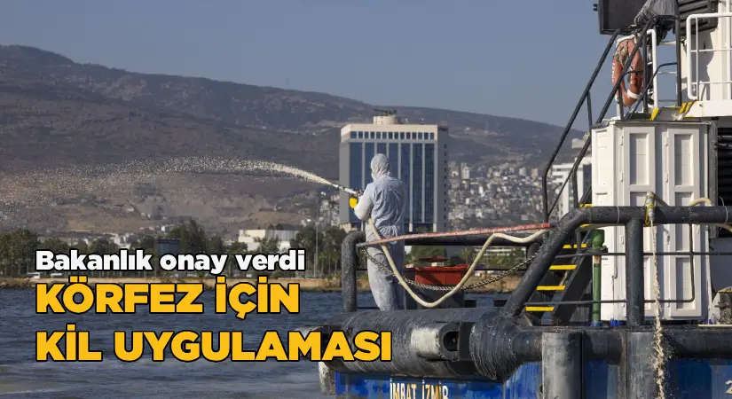 Bakanlık onay verdi; Körfez için kil uygulaması