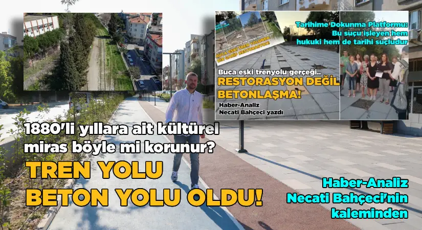 1880’li yıllara ait kültürel miras böyle mi korunur? Tren yolu beton yolu oldu!