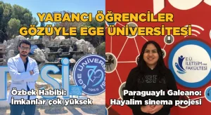 Uluslararası Öğrenciler Ege Üniversitesi’ni Anlattı