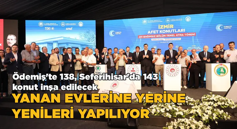 Ödemiş ve Seferihisar’da 281 konutun temeli atıldı