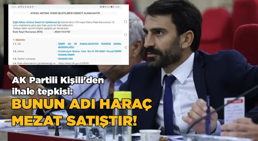 AK Partili Kişili’den ihale tepkisi: Bunun adı haraç mezat satıştır!