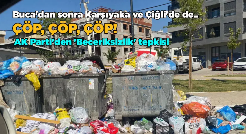 Buca’dan sonra Karşıyaka ve Çiğli’de de; Çöp, çöp, çöp.
