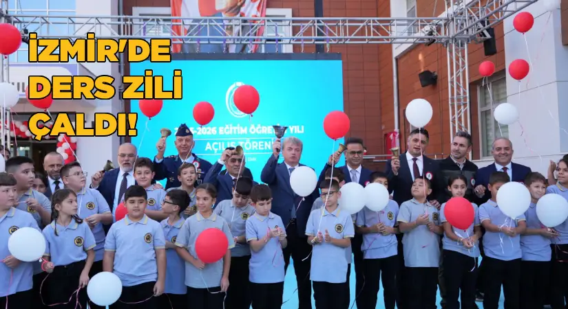 İzmir’de Yeni Eğitim-Öğretim Yılının İlk Ders Zili Çaldı
